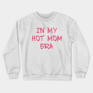 In my hot mom era, mom mummy mothers graphic slogan Crewneck Sweatshirt